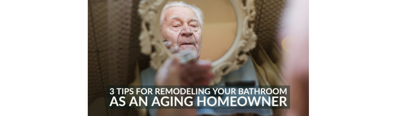 3 Tips for Remodeling Your Bathroom as an Aging Homeowner